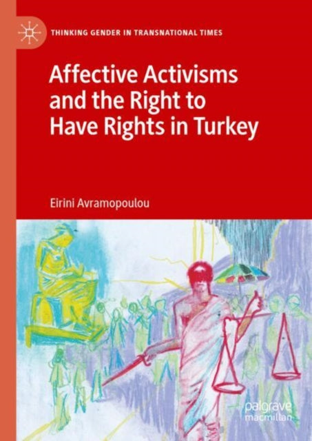 Book cover of: Affective Activisms and the Right to Have Rights in Turkey. By: Eirini Avramopoulou