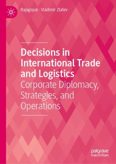 Book cover of: Decisions in International Trade and Logistics. By: . Rajagopal