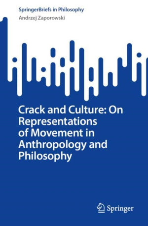 Crack and Culture: On Representations of Movement in Anthropology and Philosophy