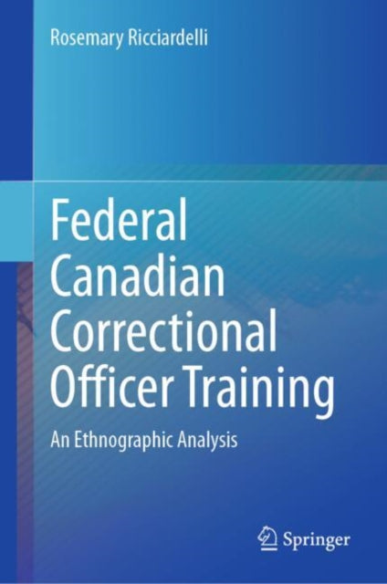Book cover of: Federal Canadian Correctional Officer Training. By: Rosemary Ricciardelli
