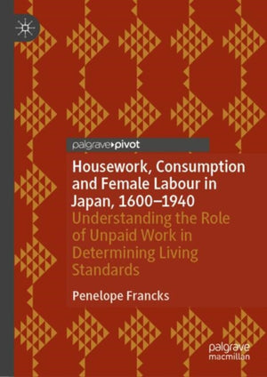 Housework, Consumption and Female Labour in Japan, 1600—1940