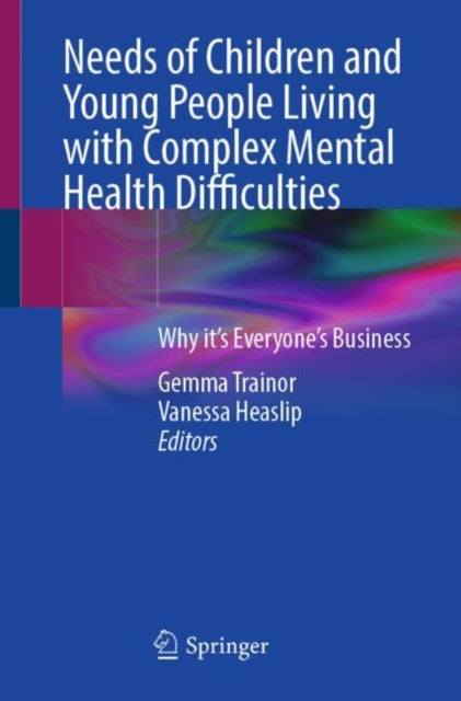 Book cover of: Needs of Children and Young People Living with Complex Mental Health Difficulties. By: Gemma Trainor