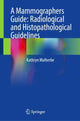 Book cover of: Mammographers Guide: Radiological and Histopathological Guidelines. By: Kathryn Malherbe