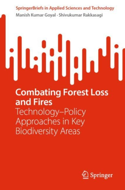 Book cover of: Combating Forest Loss and Fires Technology–Policy Approaches in Key Biodiversity Areas. By: Manish Kumar Goyal