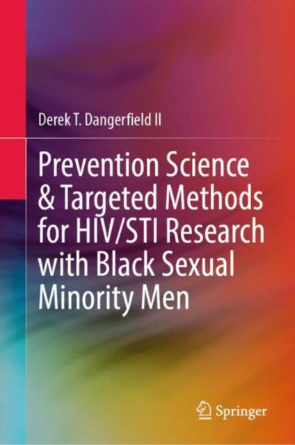 Book cover of: Prevention Science & Targeted Methods for HIV/STI Research with Black Sexual Minority Men. By: Dangerfield, Derek T., II
