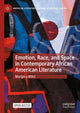Book cover of: Emotion, Race, and Space in Contemporary African American Literature