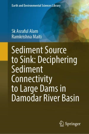 Sediment Source to Sink: Deciphering Sediment Connectivity to Large Dams in Damodar River Basin