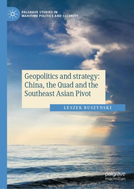Book cover of: Geopolitics and strategy: China, the Quad and the Southeast Asian Pivot