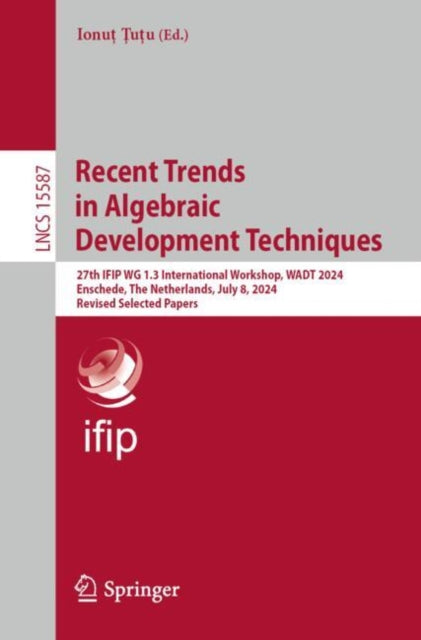 Book cover of: Recent Trends in Algebraic Development Techniques
