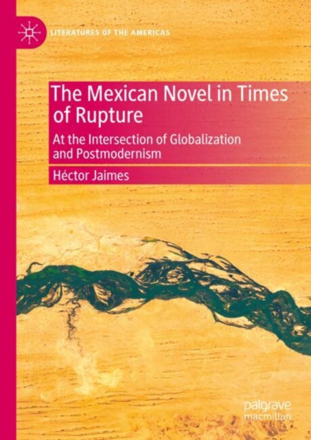 The Mexican Novel in Times of Rupture
