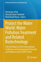 Book cover of: Protect the Water World: Water Pollution Treatment and Related Biotechnology