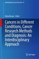 Book cover of: Cancers in Different Conditions, Cancer Research Methods and Diagnosis: An Interdisciplinary Approach