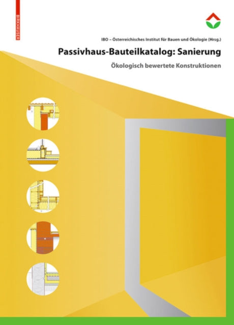 Book cover of: Passivhaus-Bauteilkatalog: Sanierung. By: I. B. O. Österreichisches Institut für Baubiologie und -ökologie