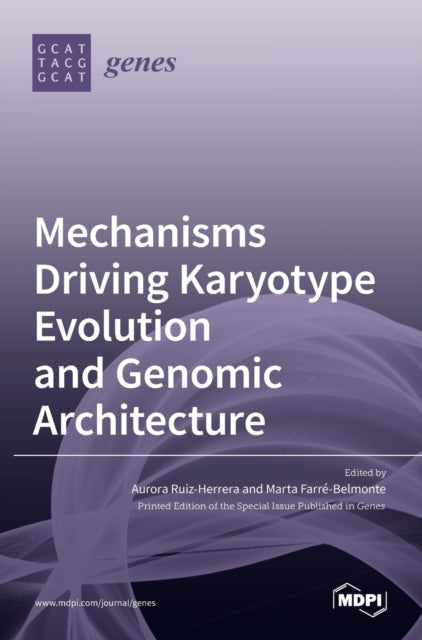 Book cover of: Mechanisms Driving Karyotype Evolution and Genomic Architecture. By: Aurora Ruiz-Herrera