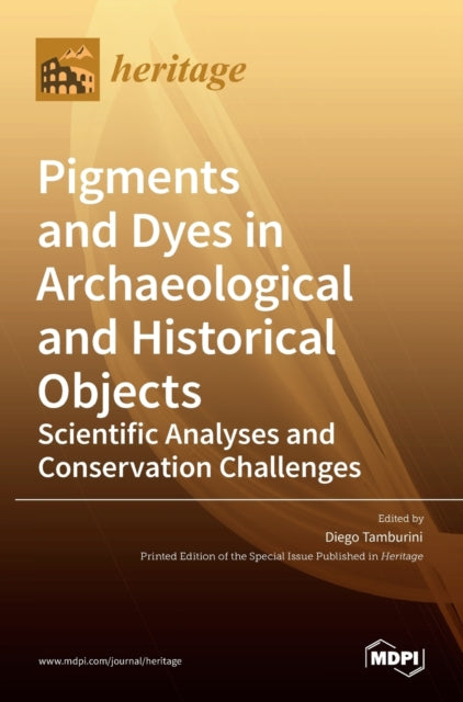 Book cover of: Pigments and Dyes in Archaeological and Historical Objects-Scientific Analyses and Conservation Challenges