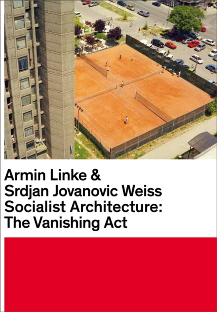 Book cover of: Armin Linke & Srdjan Jovanovic Weiss: Socialist Architecture