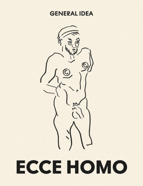 Book cover of: General Idea: Ecce Homo. By: Lionel Bovier