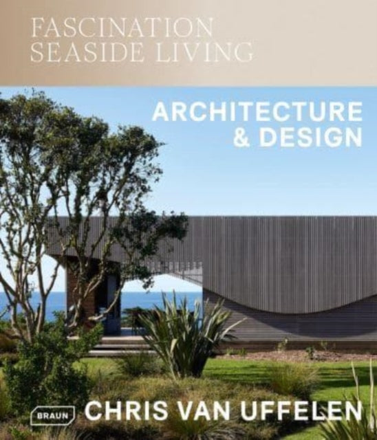 Book cover of: Fascination Seaside Living: Architecture & Design. By: Chris van Uffelen