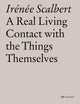 Book cover of: Real Living Contact with the Things Themselves. By: Irénée Scalbert