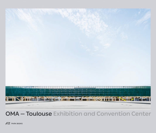 Book cover of: OMA - Toulouse Exhibition and Convention Center. By: Dominique Boudet
