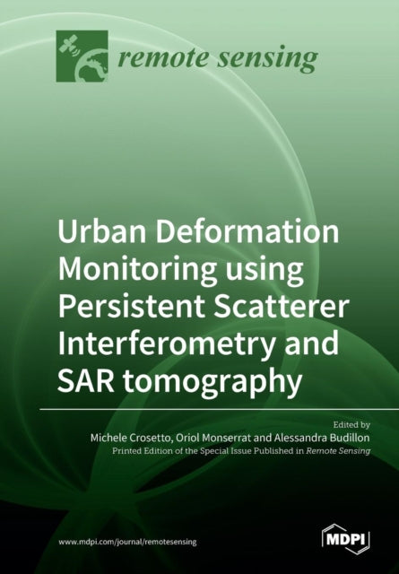 Book cover of: Urban Deformation Monitoring using Persistent Scatterer Interferometry and SAR tomography. By: Michele Crosetto