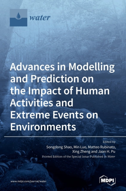 Book cover of: Advances in Modelling and Prediction on the Impact of Human Activities and Extreme Events on Environments