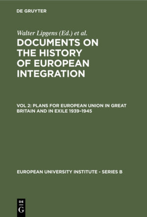 Plans for European Union in Great Britain and in Exile 1939–1945