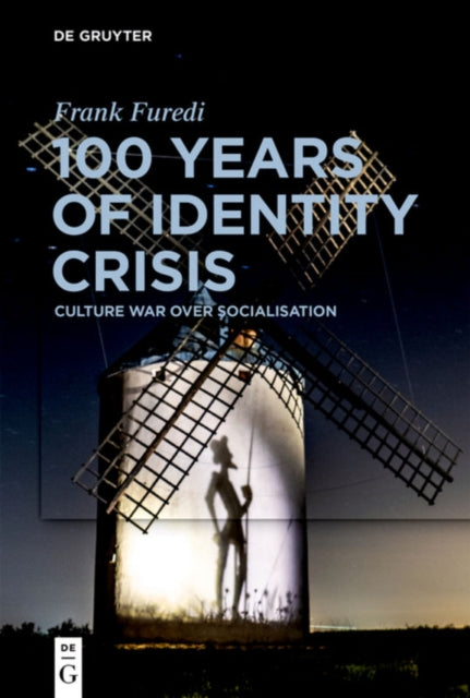 Book cover of: 100 Years of Identity Crisis. By: Frank Furedi