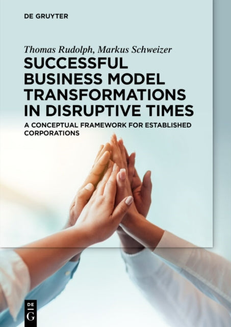 Book cover of: Successful Business Model Transformations in Disruptive Times. By: Thomas Rudolph