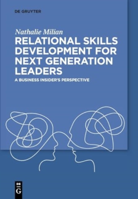 Book cover of: Relational Skills Development for Next Generation Leaders. By: Nathalie Milian