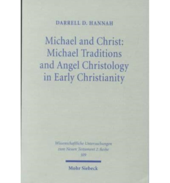 Book cover of: Michael and Christ: Michael Traditions and Angel Christology in Early Christianity