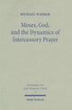 Book cover of: Moses, God, and the Dynamics of Intercessory Prayer. By: Michael Widmer