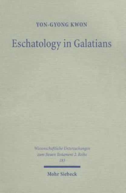 Book cover of: Eschatology in Galatians. By: Yon-gyong Kwon