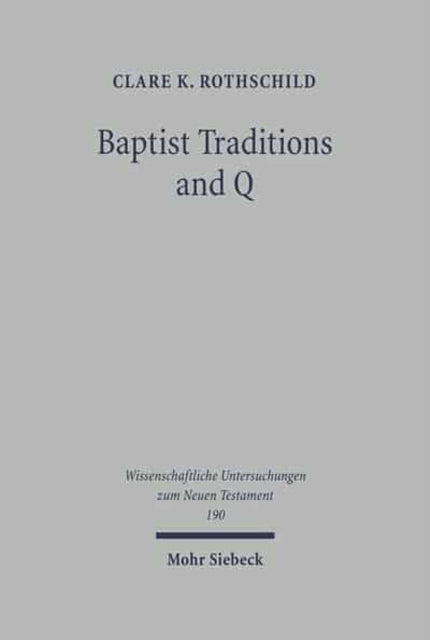 Book cover of: Baptist Traditions and Q. By: Clare K. Rothschild