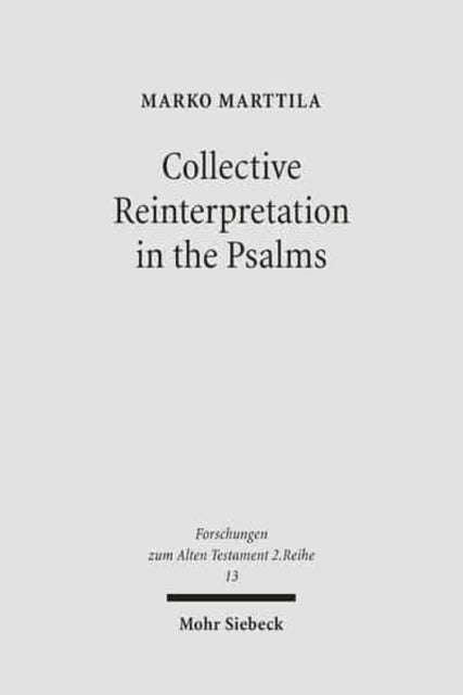 Book cover of: Collective Reinterpretation in the Psalms. By: Marko Marttila