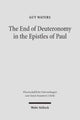 Book cover of: End of Deuteronomy in the Epistles of Paul. By: Guy Waters