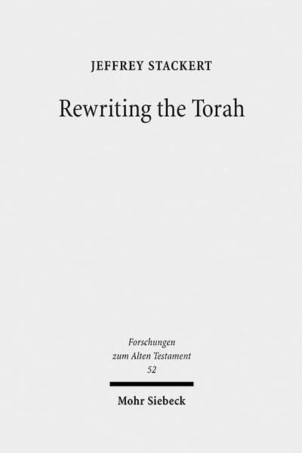 Book cover of: Rewriting the Torah. By: Jeffrey Stackert