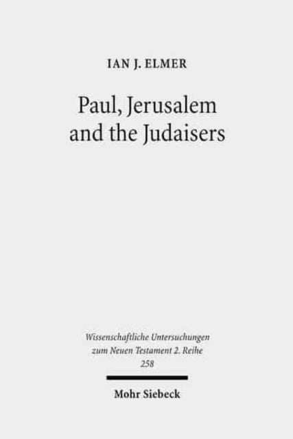 Book cover of: Paul, Jerusalem and the Judaisers. By: Ian J. Elmer