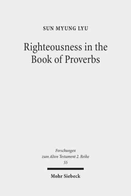 Book cover of: Righteousness in the Book of Proverbs. By: Sun Myung Lyu