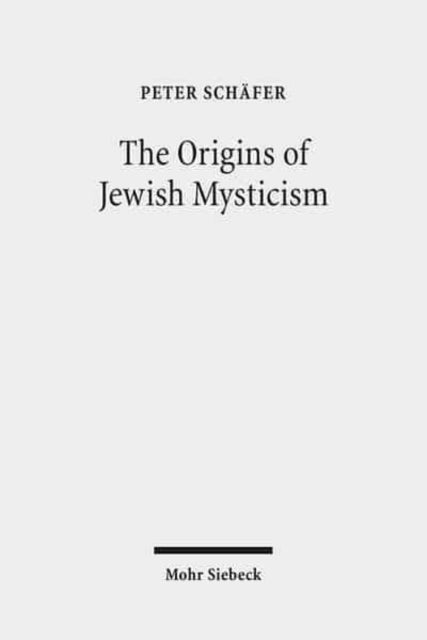 Book cover of: Origins of Jewish Mysticism. By: Peter Schäfer