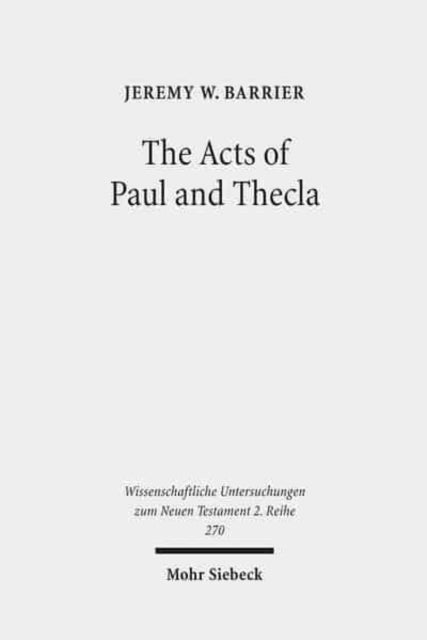 Book cover of: Acts of Paul and Thecla. By: Jeremy W. Barrier