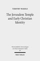 Book cover of: Jerusalem Temple and Early Christian Identity. By: Timothy Wardle