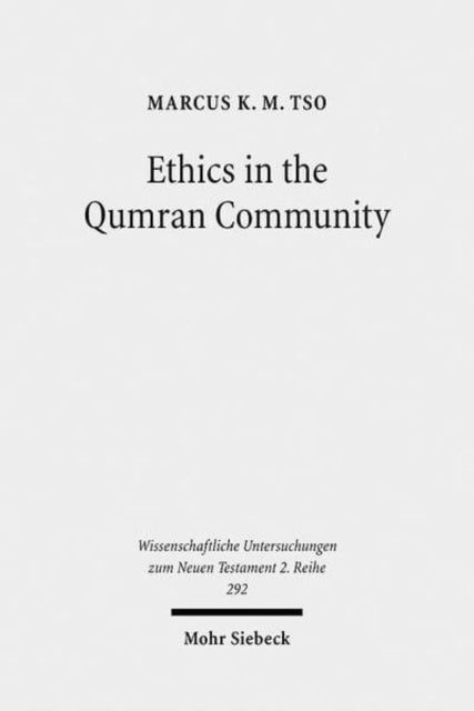 Book cover of: Ethics in the Qumran Community. By: Marcus K. M. Tso