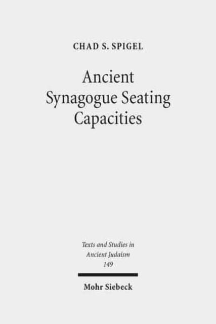 Book cover of: Ancient Synagogue Seating Capacities. By: Chad Scott Spigel