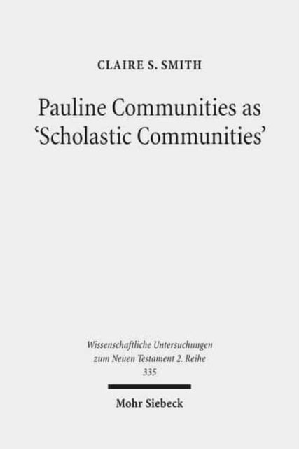 Book cover of: Pauline Communities as 'Scholastic Communities'. By: Claire S. Smith