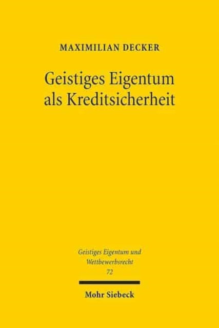Book cover of: Geistiges Eigentum als Kreditsicherheit. By: Maximilian Decker