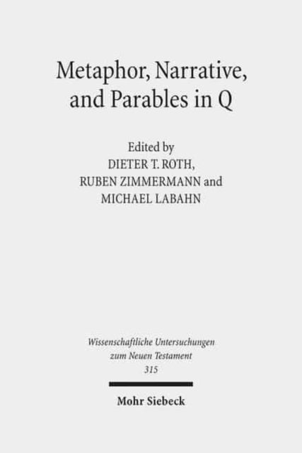 Book cover of: Metaphor, Narrative, and Parables in Q. By: Dieter Zeller