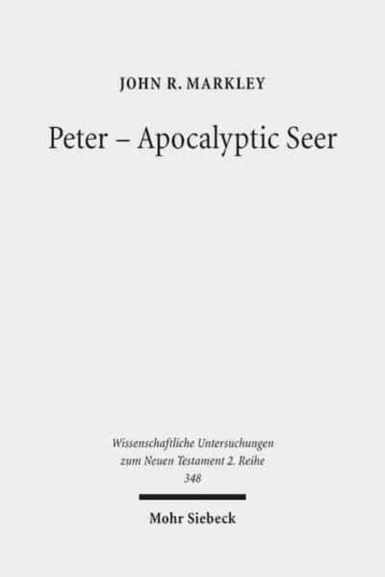 Book cover of: Peter - Apocalyptic Seer. By: John R. Markley