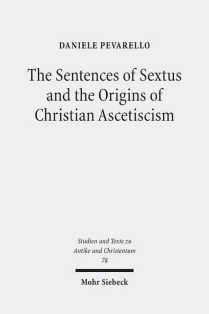 Book cover of: Sentences of Sextus and the Origins of Christian Ascetiscism. By: Daniele Pevarello