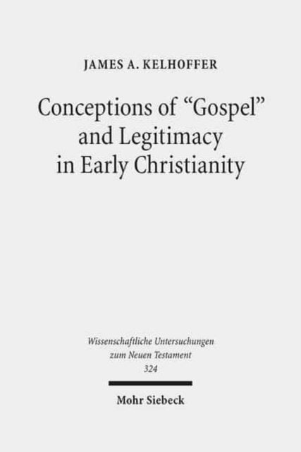 Conceptions of "Gospel" and Legitimacy in Early Christianity